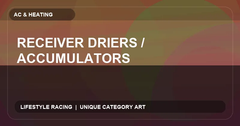 Receiver Driers / Accumulators